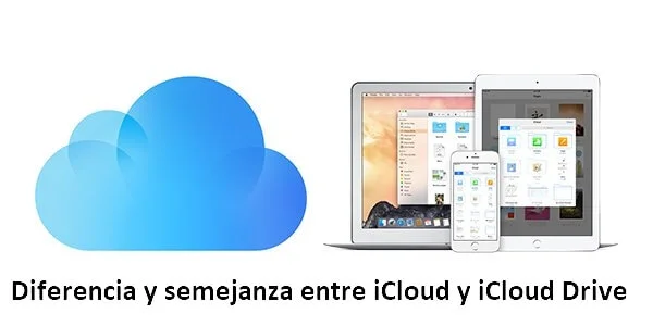 Diferencia entre iCloud y iCloud Drive