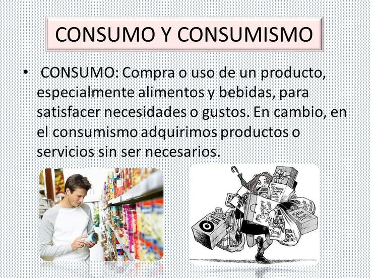 Diferencia entre consumo y consumismo