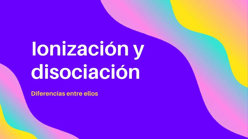 Diferencia entre ionización y disociación