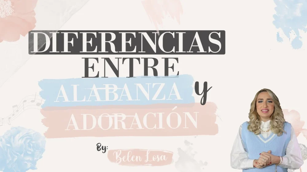 Diferencia entre alabanza y adoración Idiomas