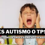 Diferencia entre autismo y trastorno del procesamiento sensorial (TPS)