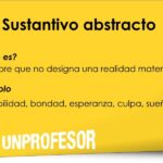 ¿Qué son los sustantivos abstractos?